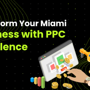 Transform Your Miami Business with PPC Excellence