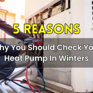 Why You Should Check Your Heat Pump In Winters