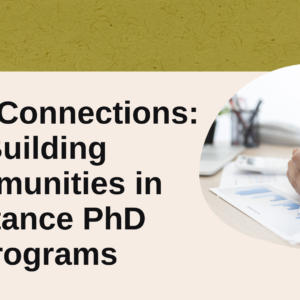 Global Connections Building Communities in Distance PhD Programs